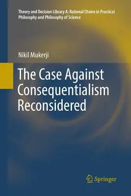 A következményelvűség elleni érvelés újragondolva - The Case Against Consequentialism Reconsidered