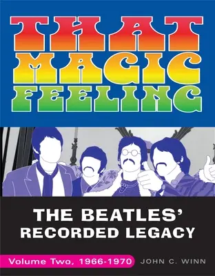 Az a varázslatos érzés: A Beatles felvett hagyatéka, második kötet, 1966-1970 - That Magic Feeling: The Beatles' Recorded Legacy, Volume Two, 1966-1970