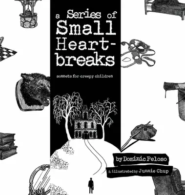A Series of Small Heartbreaks: Szonettek hátborzongató gyerekeknek - A Series of Small Heartbreaks: Sonnets for Creepy Children