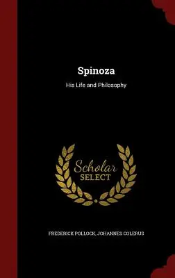 Spinoza: élete és filozófiája - Spinoza: His Life and Philosophy