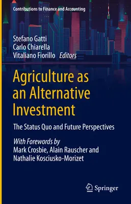 A mezőgazdaság mint alternatív befektetés: A jelenlegi helyzet és a jövőbeli kilátások - Agriculture as an Alternative Investment: The Status Quo and Future Perspectives