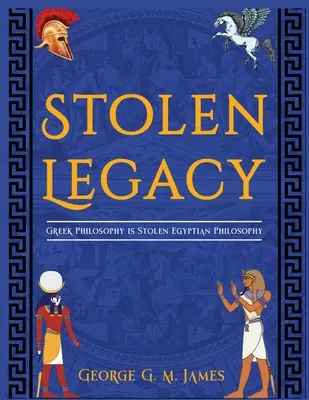 Az ellopott örökség: A görög filozófia ellopott egyiptomi filozófia - The Stolen Legacy: Greek Philosophy Is Stolen Egyptian Philosophy