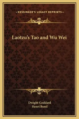 Laotzu Tao és Wu Wei című művei - Laotzu's Tao and Wu Wei