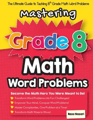 Mastering Grade 8 Math Word Problems: Végső útmutató a 8. osztályos matematikai szóproblémák megoldásához - Mastering Grade 8 Math Word Problems: The Ultimate Guide to Tackling 8th Grade Math Word Problems