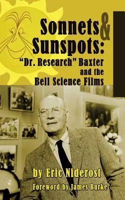 Szonettek a napfoltokhoz: Dr. Research Baxter és a Bell Science Films (kemény kötés) - Sonnets to Sunspots: Dr. Research Baxter and the Bell Science Films (hardback)