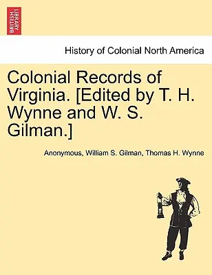 Koloniální záznamy Virginie. [Edited by T. H. Wynne and W. S. Gilman]. - Colonial Records of Virginia. [Edited by T. H. Wynne and W. S. Gilman.]