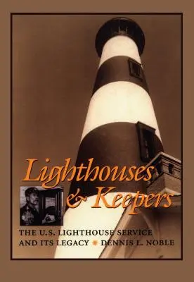 Lighthouses & Keepers: A világítótorony-szolgálat és öröksége - Lighthouses & Keepers: The U.S. Lighthouse Service and Its Legacy