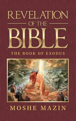 A Biblia kinyilatkoztatása: Exodus könyve - Revelation of the Bible: The Book of Exodus