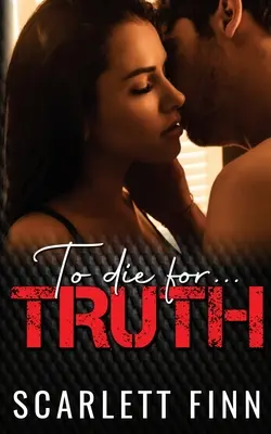 Meghalni az igazságért: Gőzölgő romantikus feszültségű rejtély. - To Die for Truth: A Steamy Romantic Suspense Mystery.