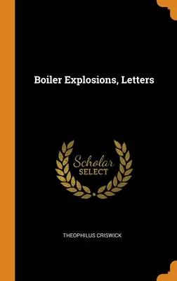 Kazánrobbanások, levelek - Boiler Explosions, Letters