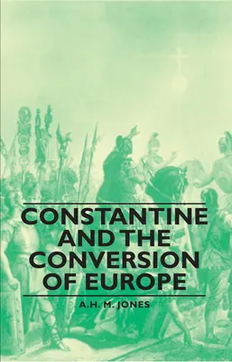 Konstantin és Európa megtérése - Constantine and the Conversion of Europe