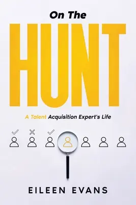 A vadászaton: Egy tehetségkutató élete - On The Hunt: A Talent Acquisition Pro's Life