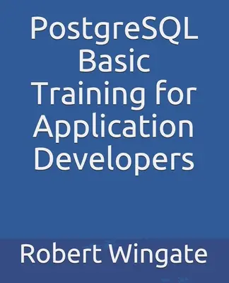 PostgreSQL alapképzés alkalmazásfejlesztőknek - PostgreSQL Basic Training for Application Developers