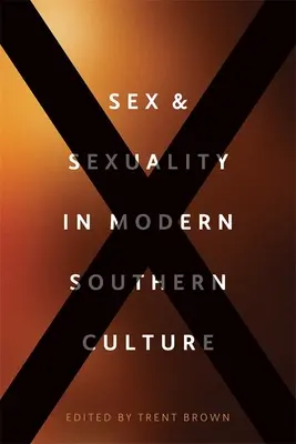 Szex és szexualitás a modern déli kultúrában - Sex and Sexuality in Modern Southern Culture