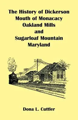 Dickerson, Mouth of Monocacy, Oakland Mills és Sugarloaf Mountain (Maryland) története - The History of Dickerson, Mouth of Monocacy, Oakland Mills, and Sugarloaf Mountain (Maryland)