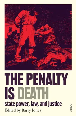 A büntetés a halál: Államhatalom, jog és igazságszolgáltatás - The Penalty Is Death: State Power, Law, and Justice