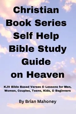 Keresztény könyvsorozat Önsegítő bibliai tanulmányi útmutató a mennyországról - Christian Book Series Self Help Bible Study Guide on Heaven