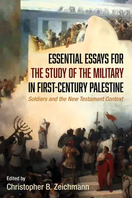 Alapvető esszék az első századi palesztinai katonaság tanulmányozásához - Essential Essays for the Study of the Military in First-Century Palestine