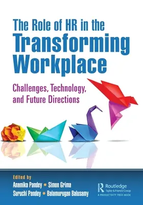 A HR szerepe az átalakuló munkahelyeken: Kihívások, technológia és jövőbeli irányok - The Role of HR in the Transforming Workplace: Challenges, Technology, and Future Directions