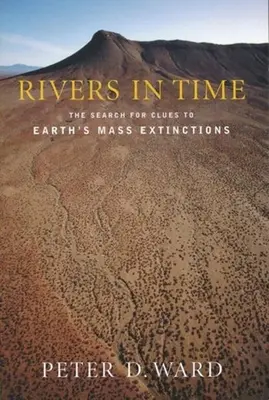 Folyók az időben: A földi tömeges kihalások nyomainak keresése - Rivers in Time: The Search for Clues to Earth's Mass Extinctions