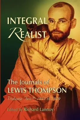 Integrálrealista, Lewis Thompson naplói, második kötet, 1945-1949 - Integral Realist, the Journals of Lewis Thompson Volume Two, 1945-1949