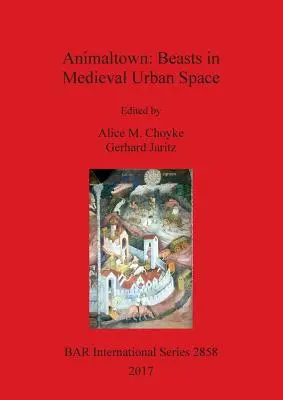 Animaltown: Állatok a középkori városi térben - Animaltown: Beasts in Medieval Urban Space