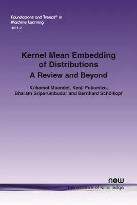 Elosztások magos átlagbeágyazása: A Review and Beyond - Kernel Mean Embedding of Distributions: A Review and Beyond