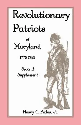 Maryland forradalmi hazafiai 1775-1783: Második kiegészítés - Revolutionary Patriots of Maryland 1775-1783: Second Supplement
