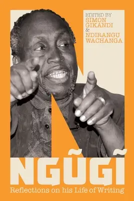 Ngugi: Ngwagugi: Gondolatok az írói életéről - Ngugi: Reflections on His Life of Writing
