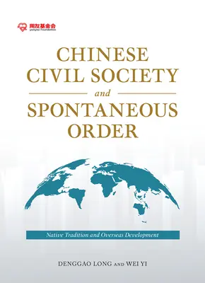 Kínai civil társadalom és spontán rend: Bennszülött hagyomány és tengerentúli fejlődés - Chinese Civil Society and Spontaneous Order: Native Tradition and Overseas Development