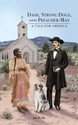 Dash, az erős kutyák és a prédikátorember: Mese Amerikának - Dash, Strong Dogs, and the Preacher-Man: A Tale for America