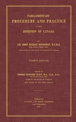 Parlamenti eljárás és gyakorlat a Kanadai Dominiumban. Negyedik kiadás. - Parliamentary Procedure and Practice in the Dominion of Canada. Fourth Edition.