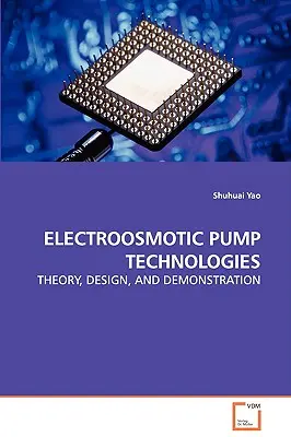 Elektroozmotikus szivattyútechnológiák - elmélet, tervezés és demonstráció - Electroosmotic Pump Technologies - Theory, Design, and Demonstration