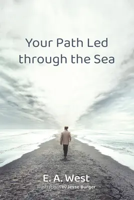 A tengeren át vezetett az utad - Your Path Led Through the Sea