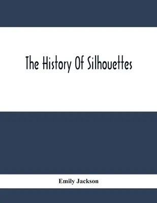 A sziluettek története - The History Of Silhouettes