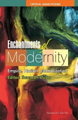 A modernitás varázslatai: Birodalom, nemzet, globalizáció - Enchantments of Modernity: Empire, Nation, Globalization