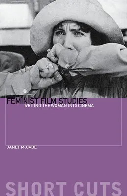 Feminista filmtudományok: A nő beírása a moziba - Feminist Film Studies: Writing the Woman Into Cinema