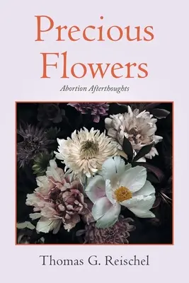 Drága virágok: Abortusz utógondolatok - Precious Flowers: Abortion Afterthoughts