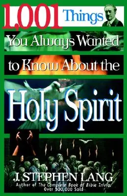 1,001 dolog, amit mindig is tudni akartál a Szentlélekről - 1,001 Things You Always Wanted to Know about the Holy Spirit