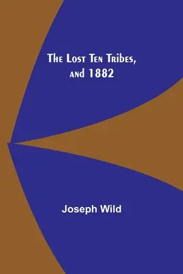 Az elveszett tíz törzs, és 1882 - The Lost Ten Tribes, and 1882