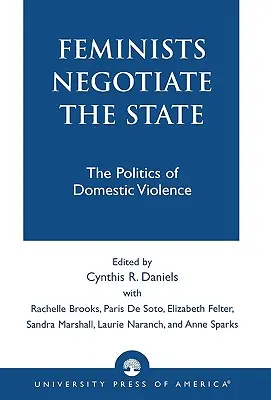 A feministák tárgyalnak az állammal: A családon belüli erőszak politikája - Feminists Negotiate the State: The Politics of Domestic Violence