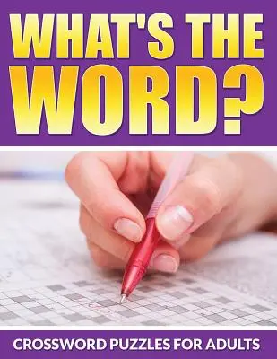 Mi a szó? Keresztrejtvények felnőtteknek - What's The Word? Crossword Puzzles For Adults