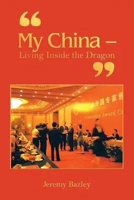 Az én Kínám - Élet a sárkány belsejében - My China - Living Inside the Dragon