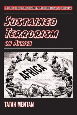 Fenntartható terrorizmus Afrikában: A rabszolgaság, a gyarmatosítás, a neokolonializmus és a globalizmus tanulmányozása - Sustained Terrorism on Africa: A Study of Slave-ism, Colonialism, Neocolonialism, and Globalism