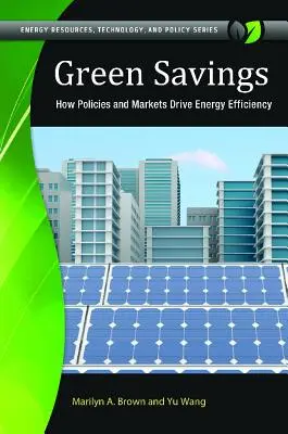 Zöld megtakarítások: Hogyan ösztönzik a szakpolitikák és a piacok az energiahatékonyságot? - Green Savings: How Policies and Markets Drive Energy Efficiency