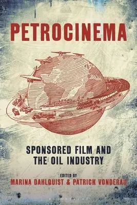 Petrocinema: A szponzorált film és az olajipar - Petrocinema: Sponsored Film and the Oil Industry