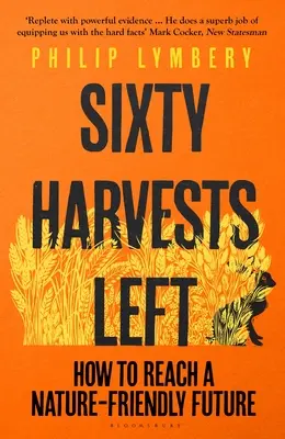 Hatvan termés maradt: Hogyan juthatunk el a természetbarát jövőhöz? - Sixty Harvests Left: How to Reach a Nature-Friendly Future