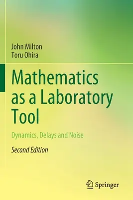 Matematika jako laboratorní nástroj: Dynamika, zpoždění a šum - Mathematics as a Laboratory Tool: Dynamics, Delays and Noise
