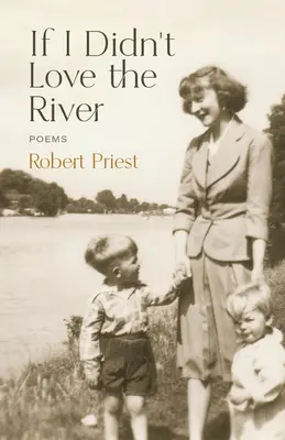 Ha nem szerettem volna a folyót: Poems - If I Didn't Love the River: Poems