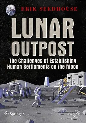 Holdi előőrs: Az emberi település létesítésének kihívásai a Holdon - Lunar Outpost: The Challenges of Establishing a Human Settlement on the Moon